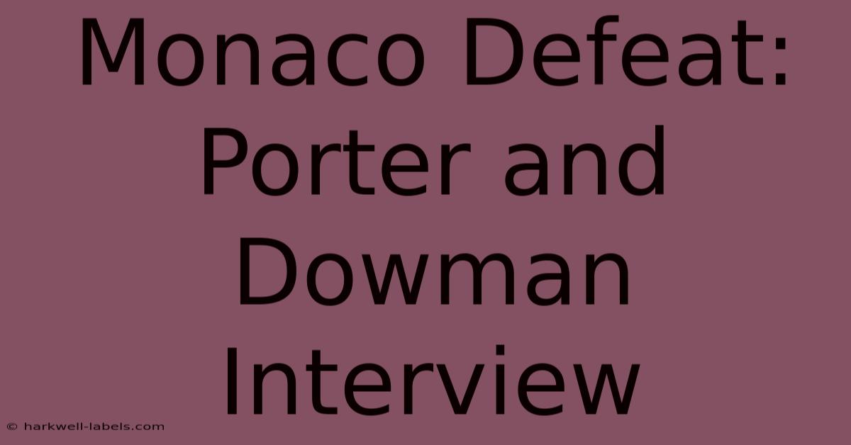 Monaco Defeat: Porter And Dowman Interview