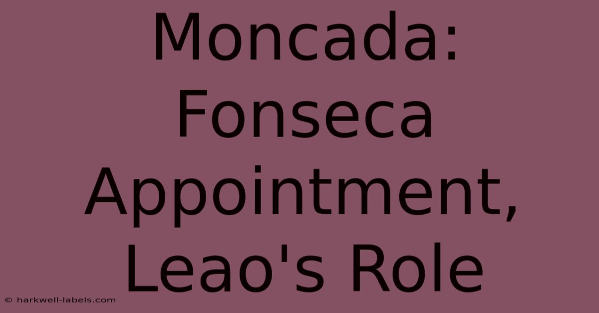 Moncada: Fonseca Appointment, Leao's Role