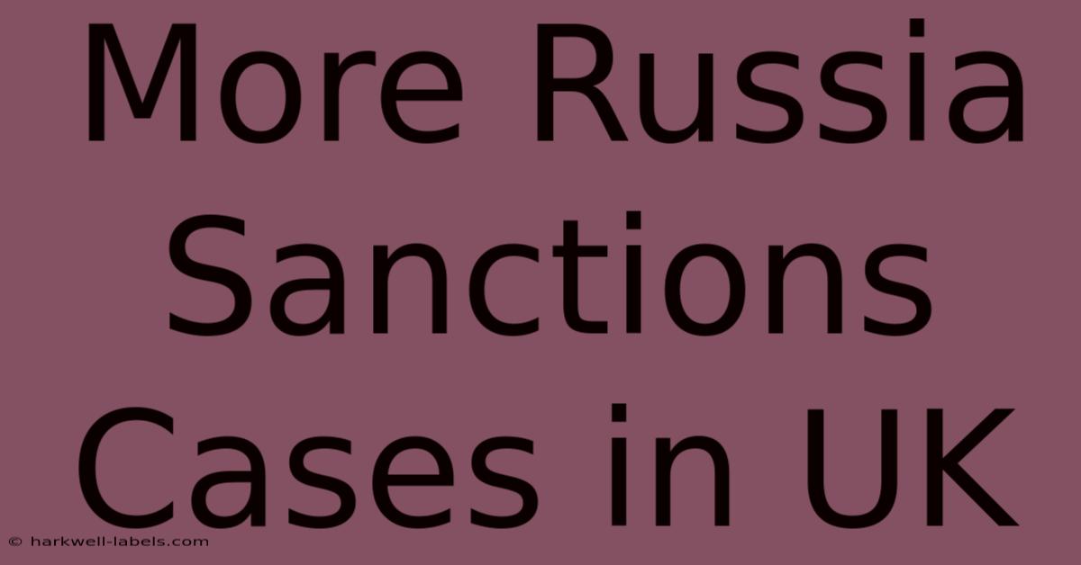 More Russia Sanctions Cases In UK