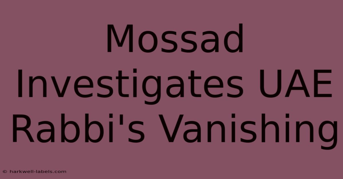 Mossad Investigates UAE Rabbi's Vanishing