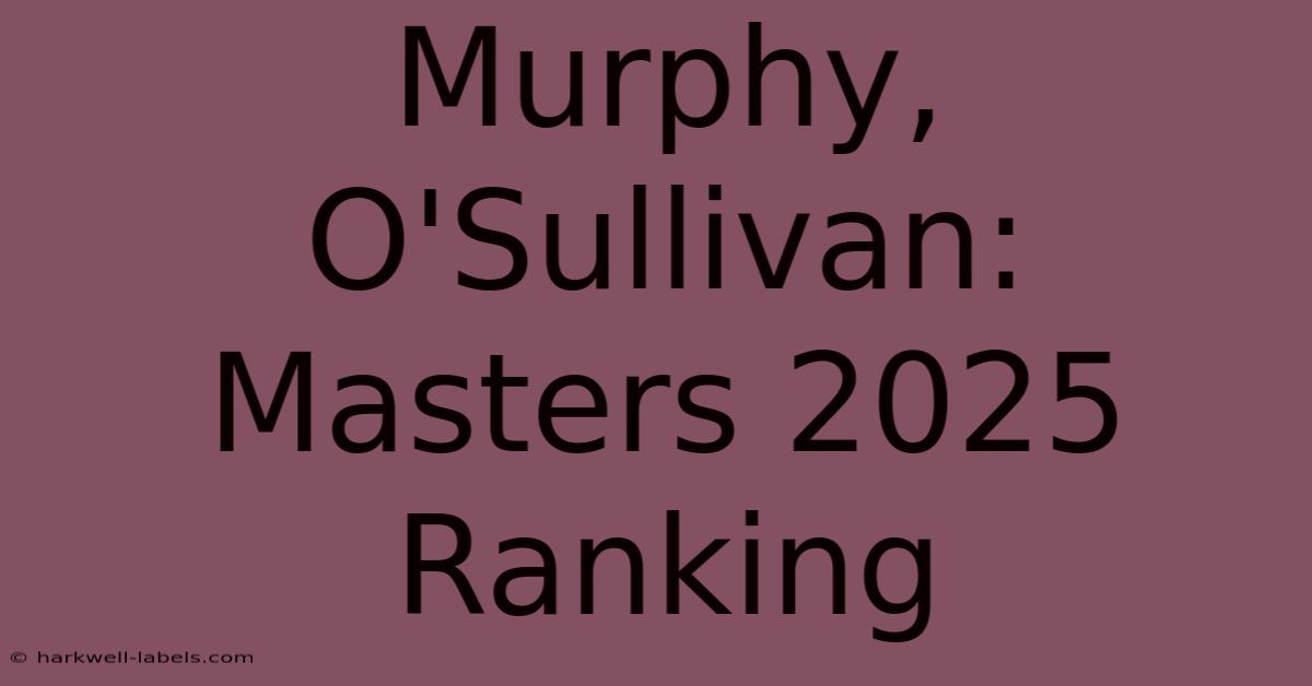 Murphy, O'Sullivan: Masters 2025 Ranking