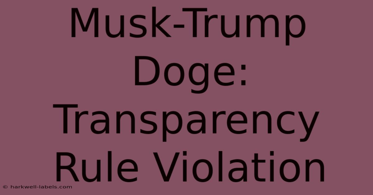 Musk-Trump Doge: Transparency Rule Violation