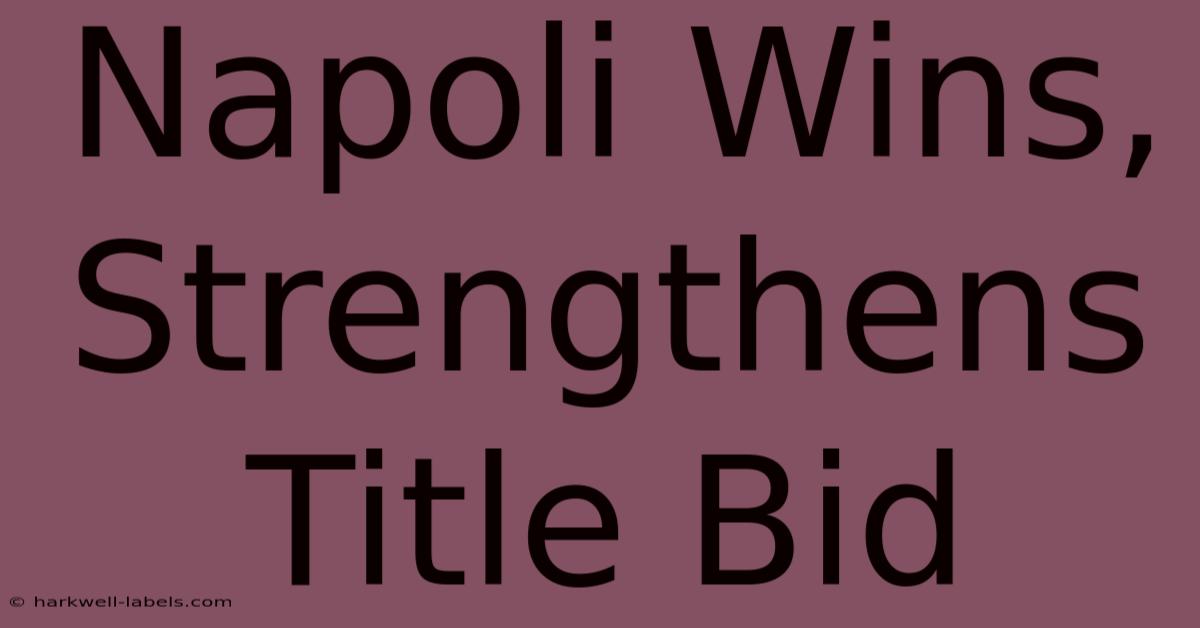 Napoli Wins, Strengthens Title Bid