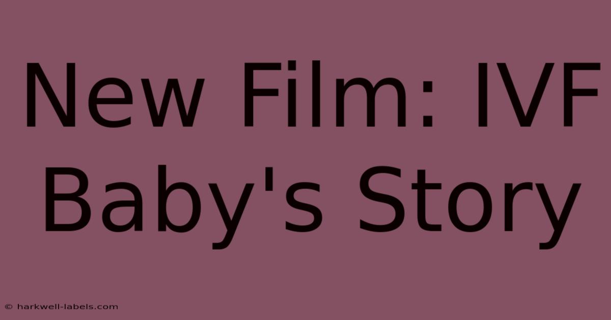 New Film: IVF Baby's Story