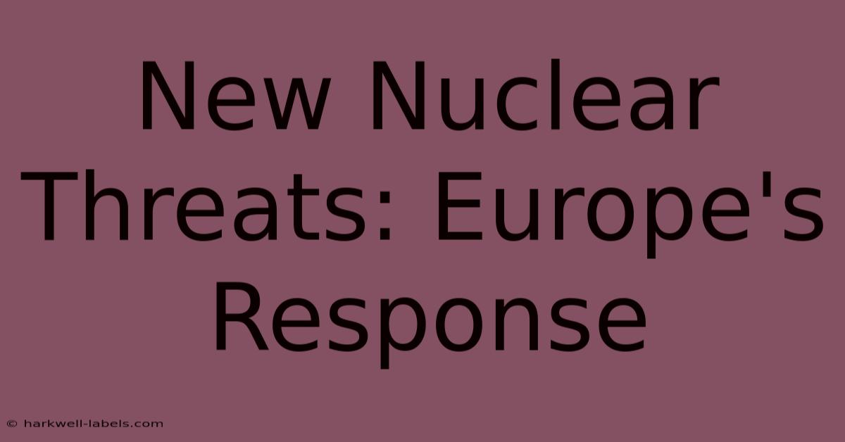 New Nuclear Threats: Europe's Response