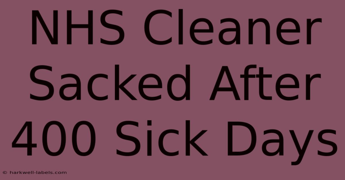 NHS Cleaner Sacked After 400 Sick Days