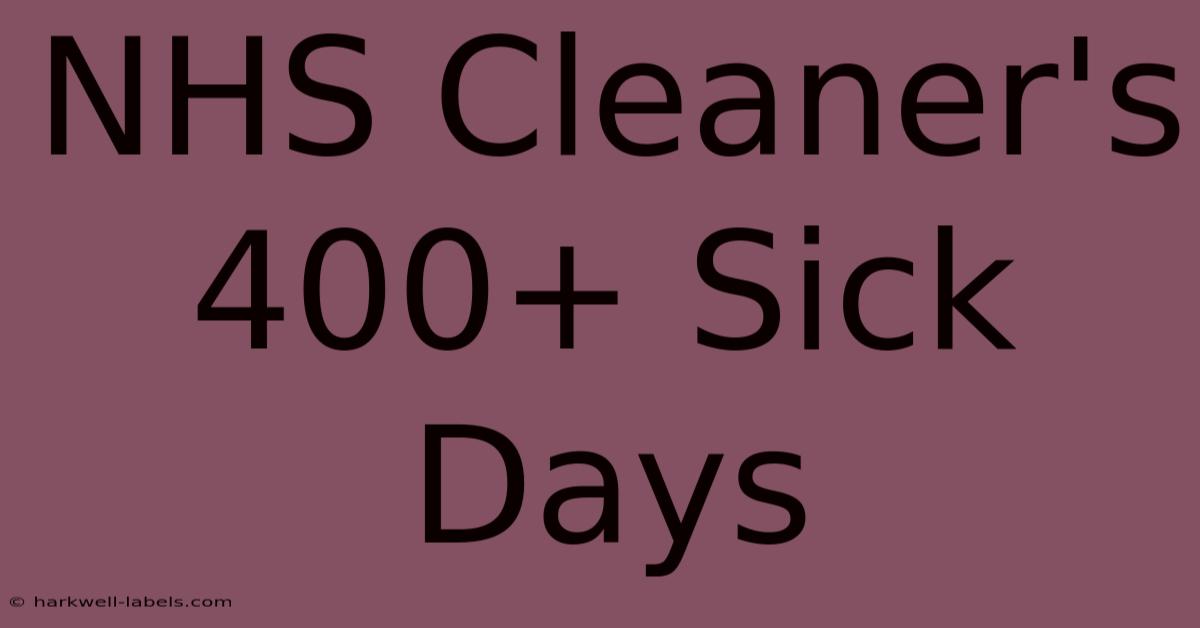 NHS Cleaner's 400+ Sick Days