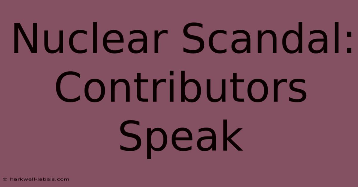 Nuclear Scandal: Contributors Speak