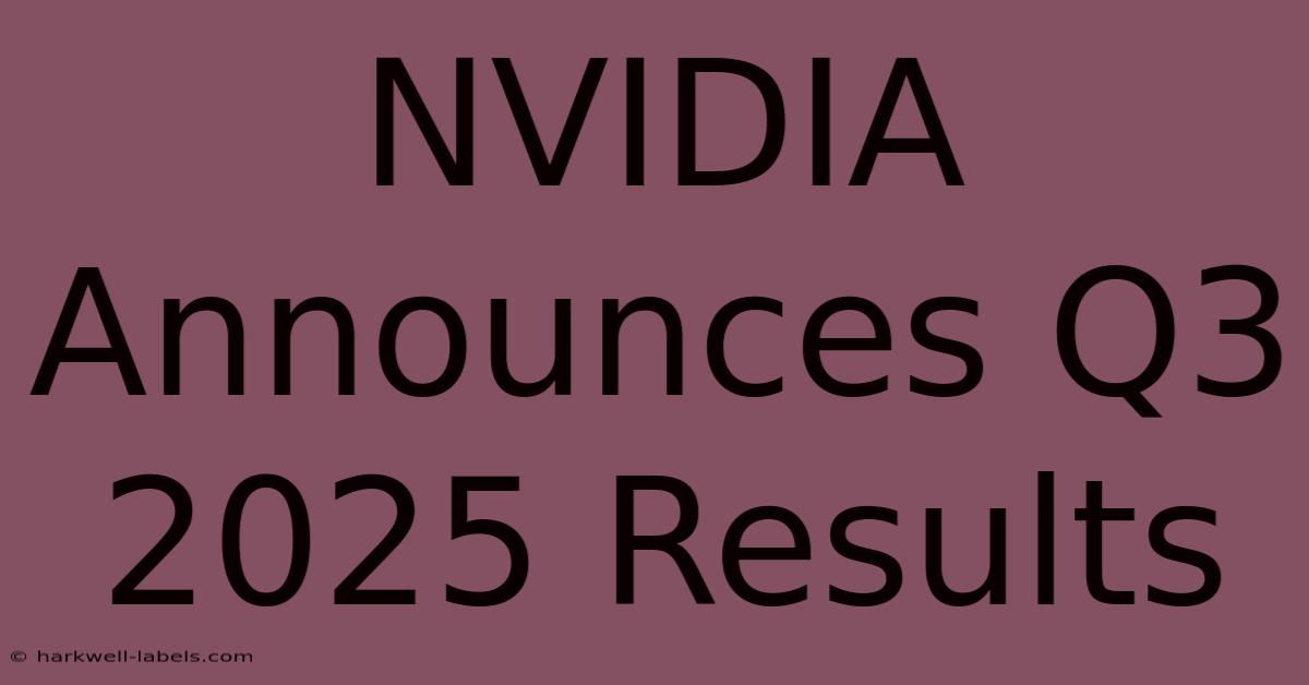 NVIDIA Announces Q3 2025 Results