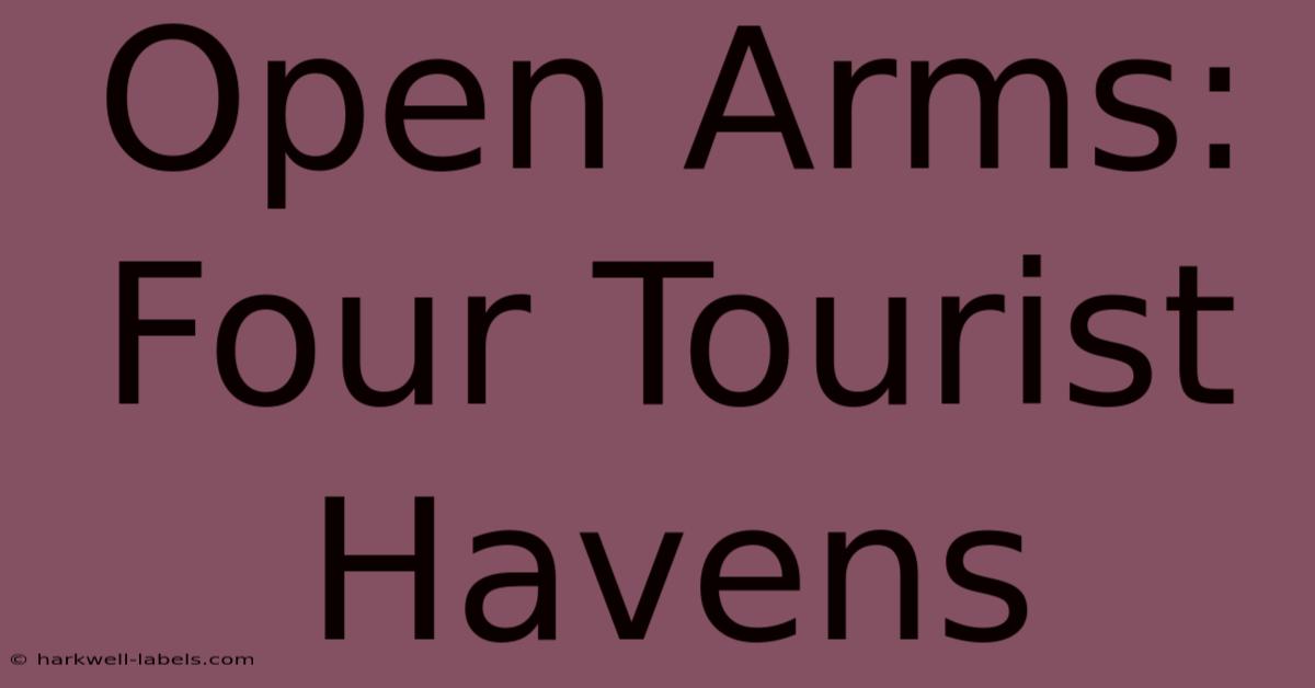 Open Arms: Four Tourist Havens