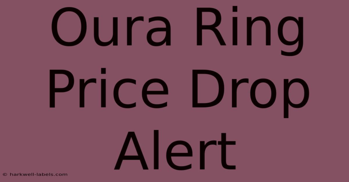 Oura Ring Price Drop Alert