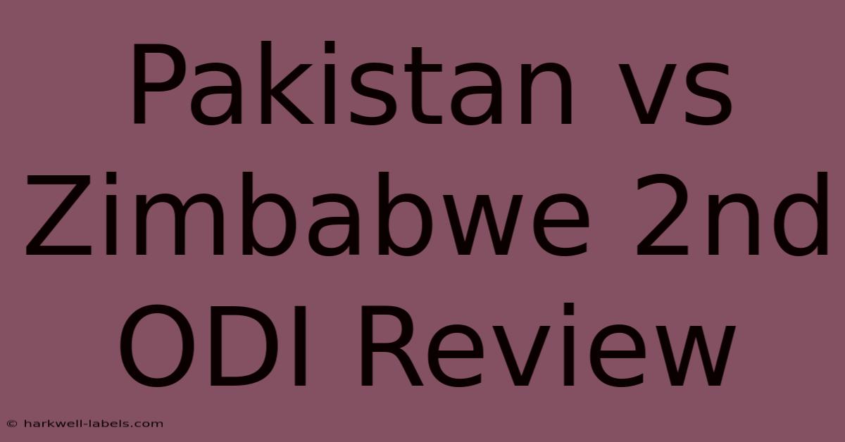 Pakistan Vs Zimbabwe 2nd ODI Review