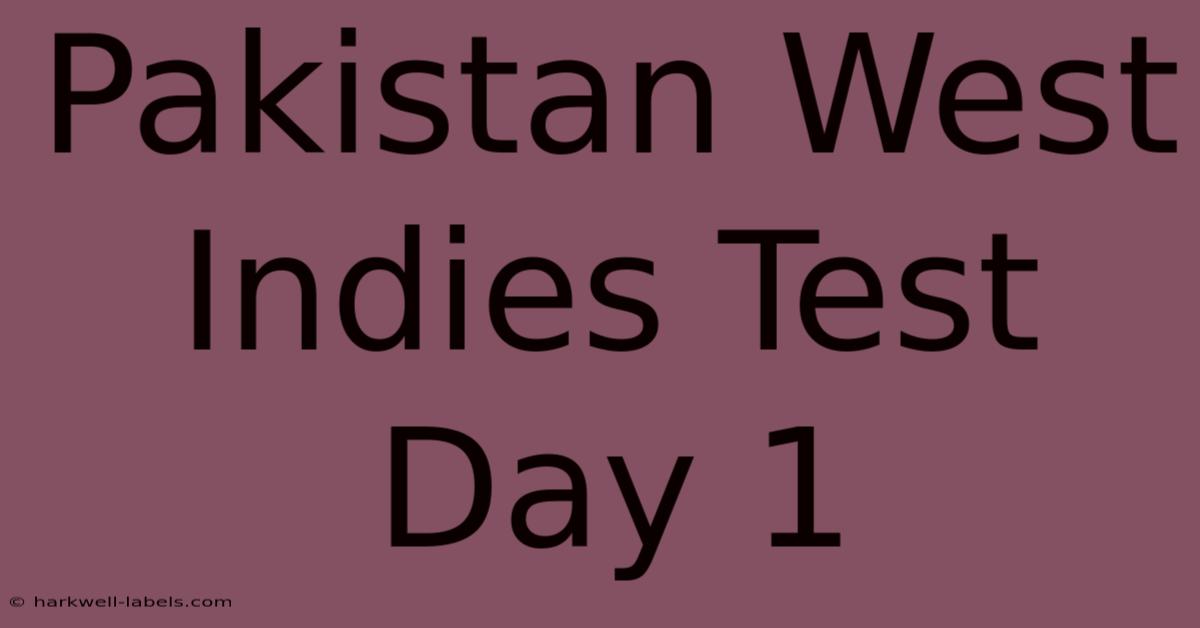 Pakistan West Indies Test Day 1