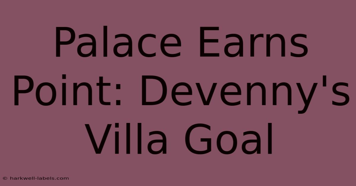 Palace Earns Point: Devenny's Villa Goal