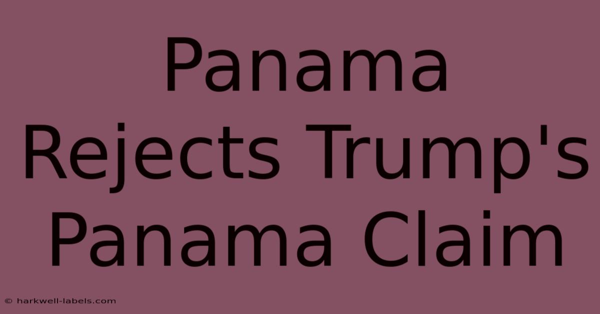 Panama Rejects Trump's Panama Claim