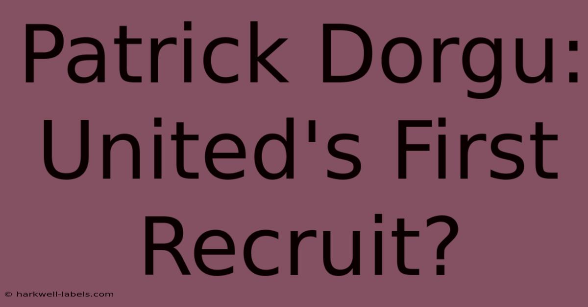 Patrick Dorgu: United's First Recruit?