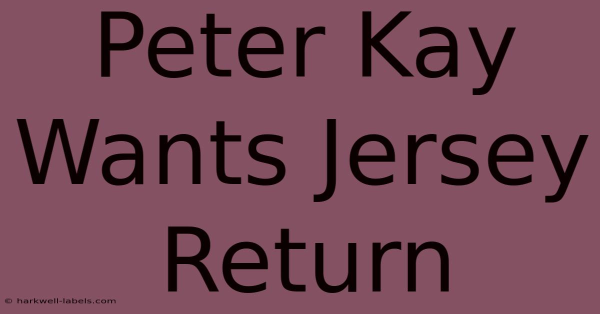 Peter Kay Wants Jersey Return