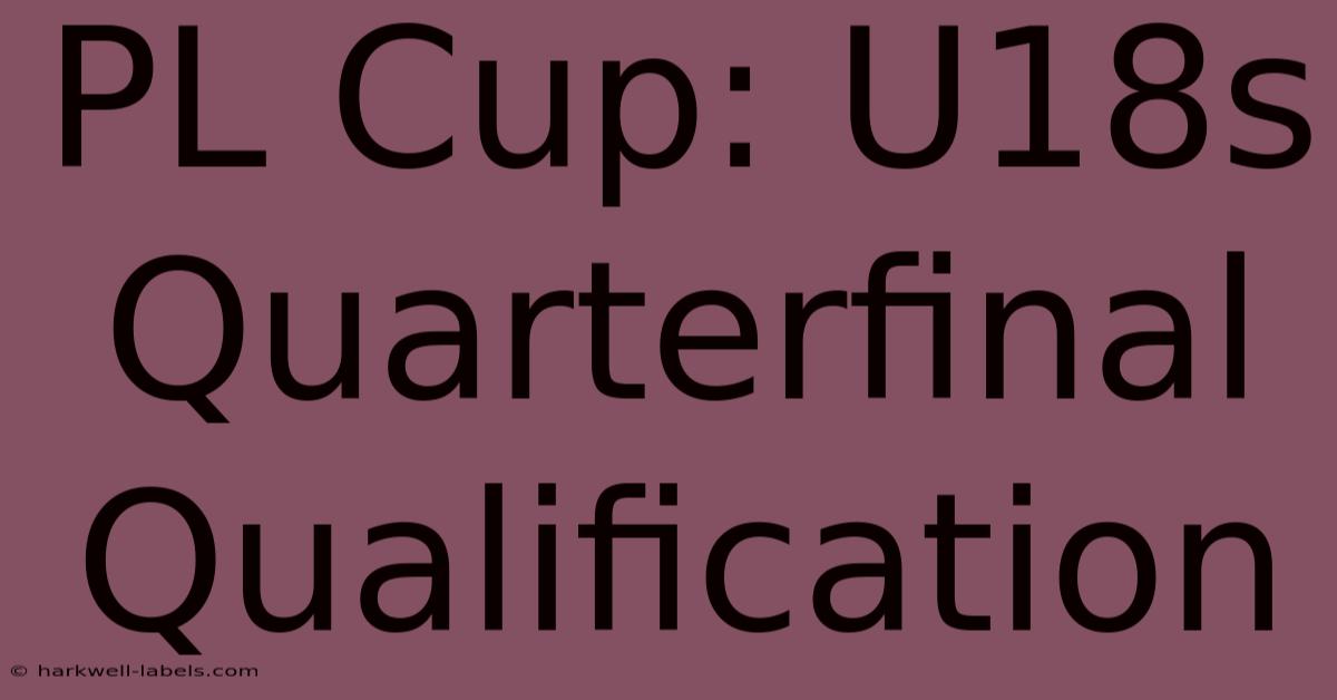 PL Cup: U18s Quarterfinal Qualification