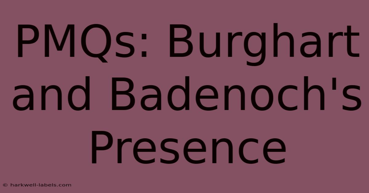 PMQs: Burghart And Badenoch's Presence