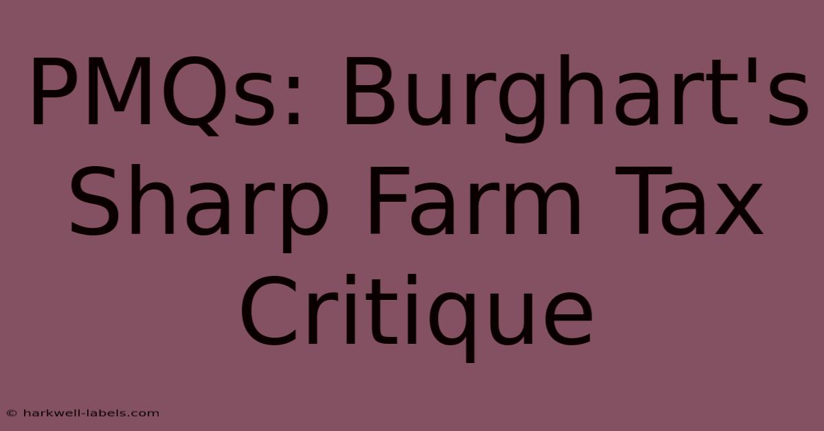 PMQs: Burghart's Sharp Farm Tax Critique