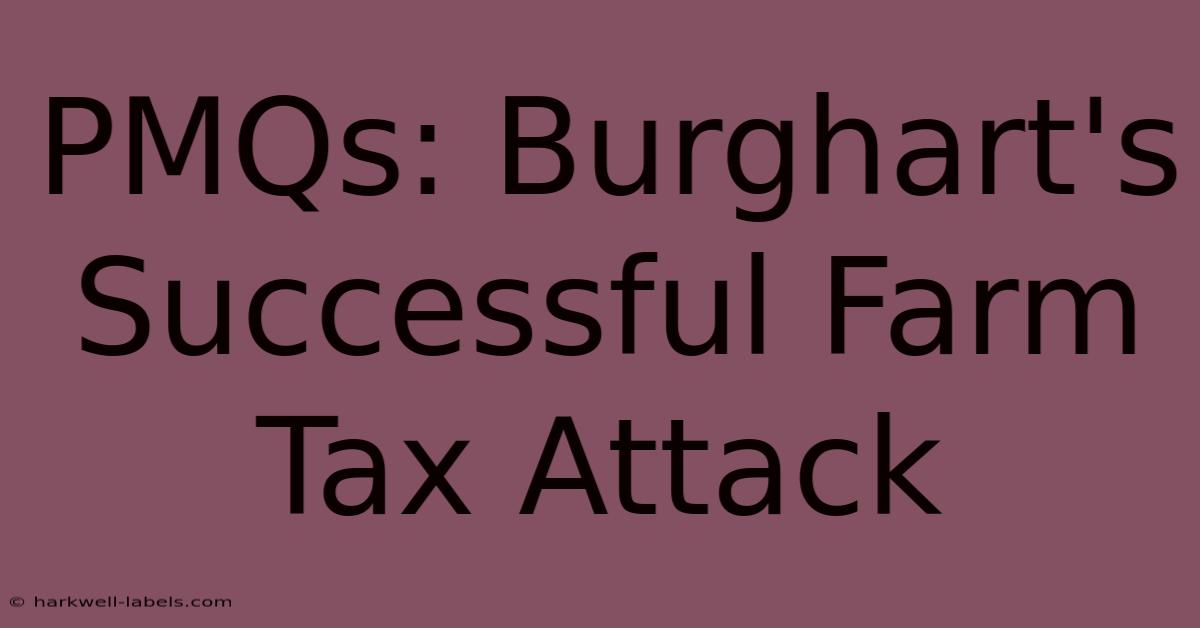 PMQs: Burghart's Successful Farm Tax Attack