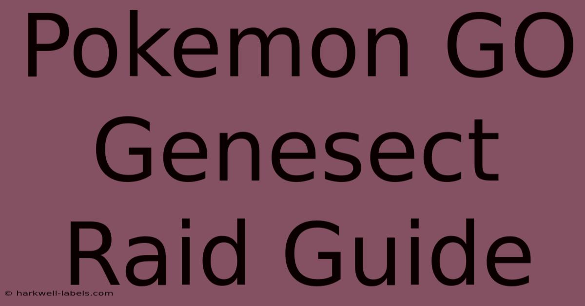 Pokemon GO Genesect Raid Guide