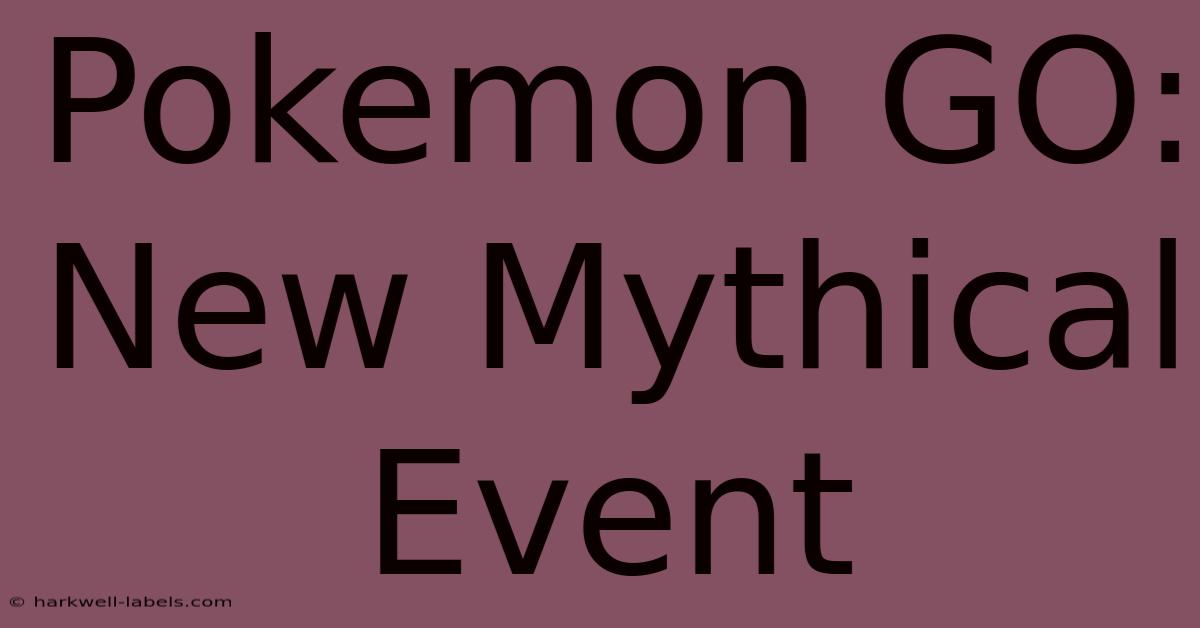 Pokemon GO: New Mythical Event