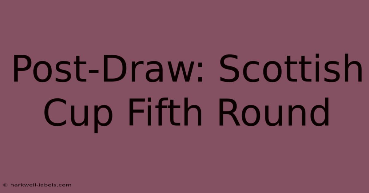 Post-Draw: Scottish Cup Fifth Round