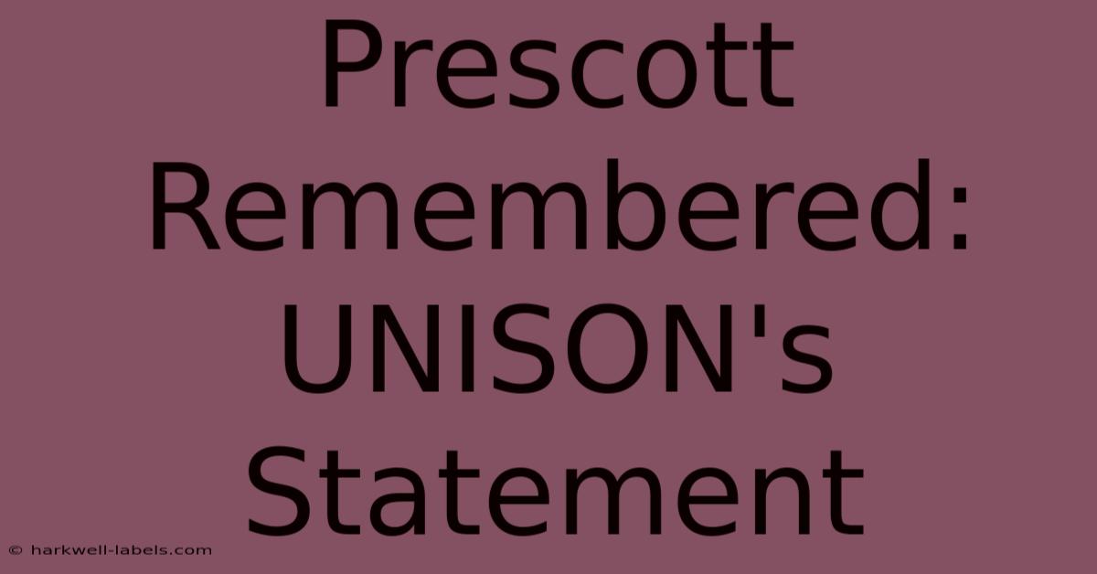 Prescott Remembered: UNISON's Statement