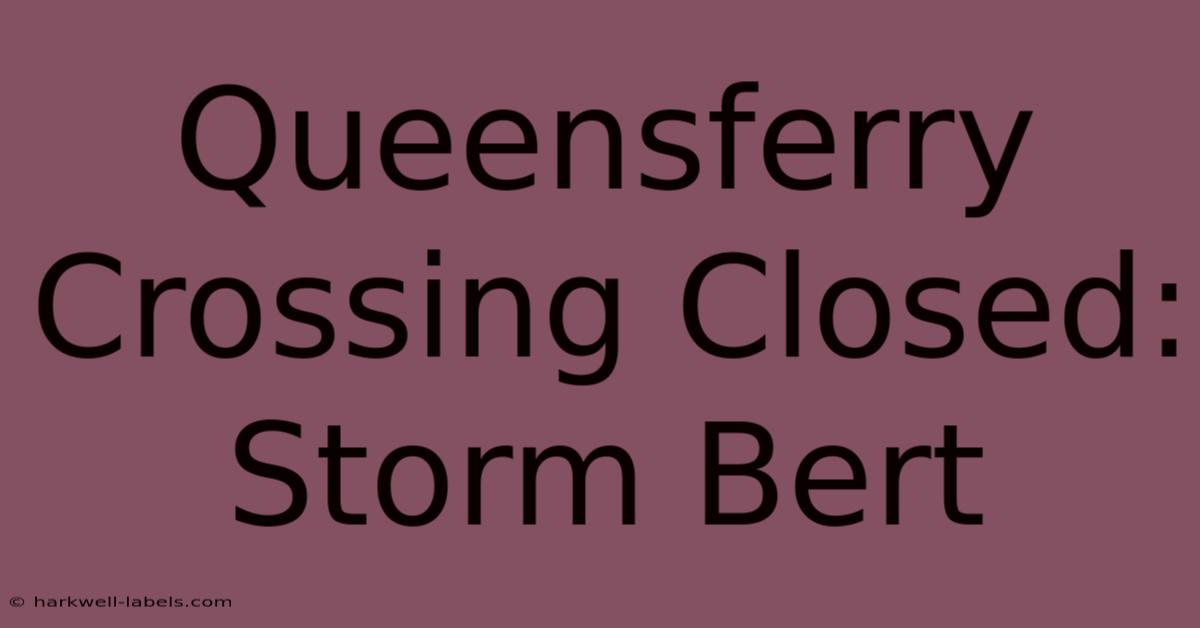 Queensferry Crossing Closed: Storm Bert