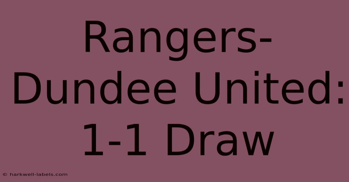 Rangers-Dundee United: 1-1 Draw