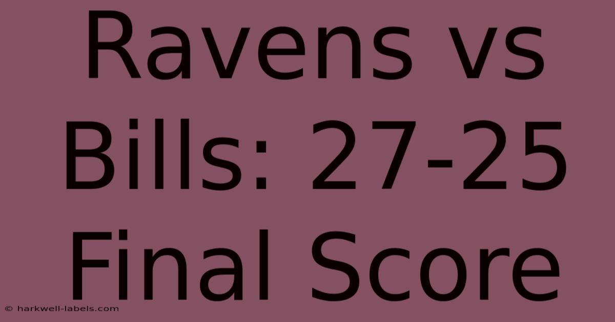 Ravens Vs Bills: 27-25 Final Score