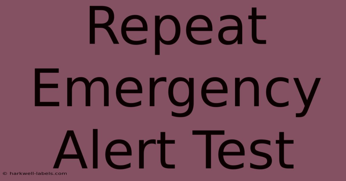 Repeat Emergency Alert Test