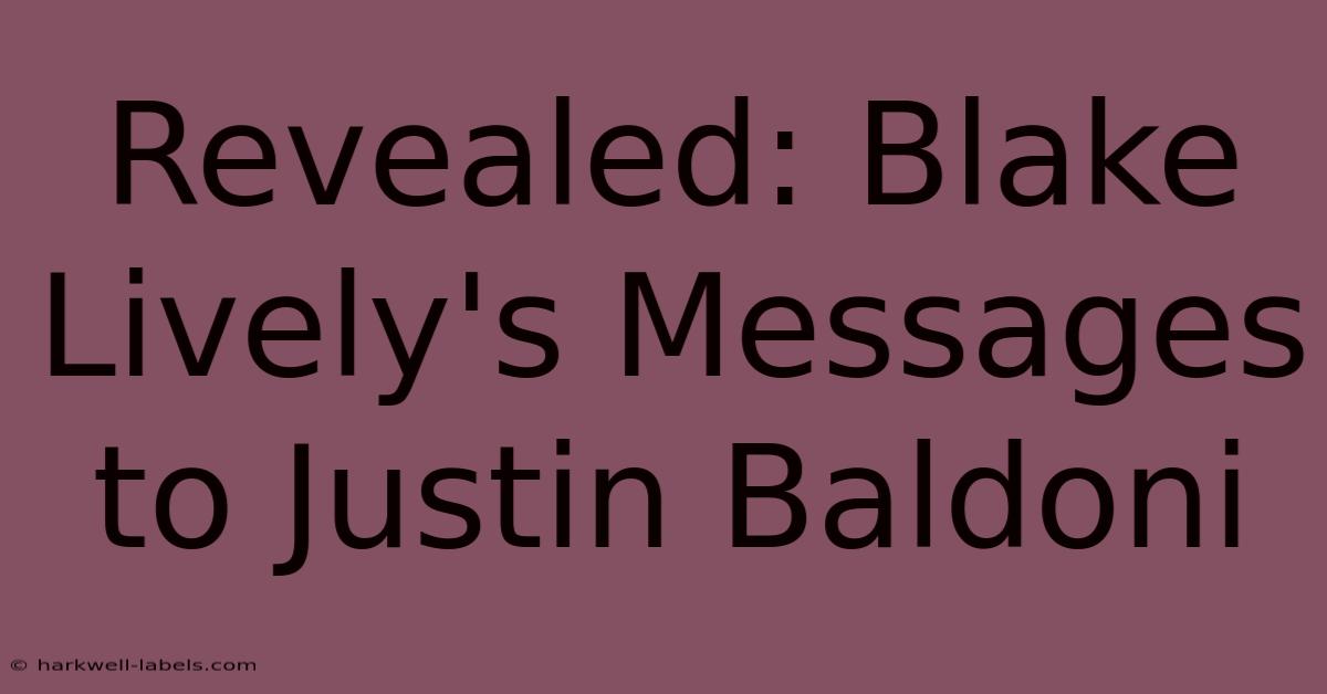 Revealed: Blake Lively's Messages To Justin Baldoni