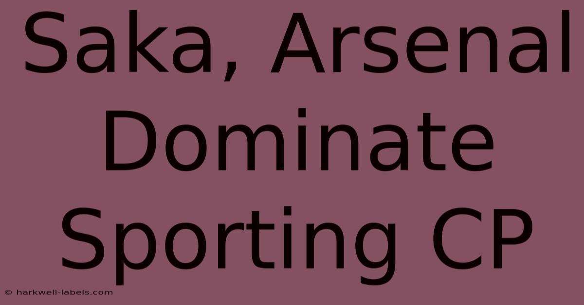 Saka, Arsenal Dominate Sporting CP