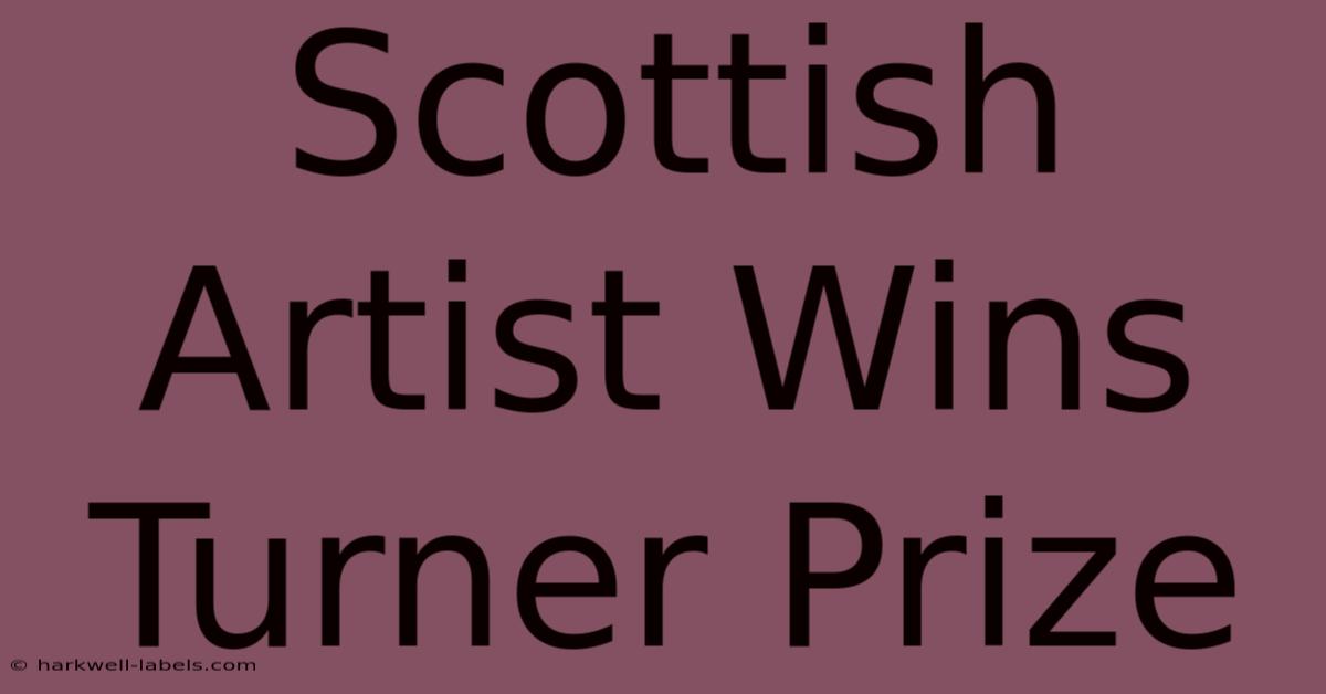 Scottish Artist Wins Turner Prize