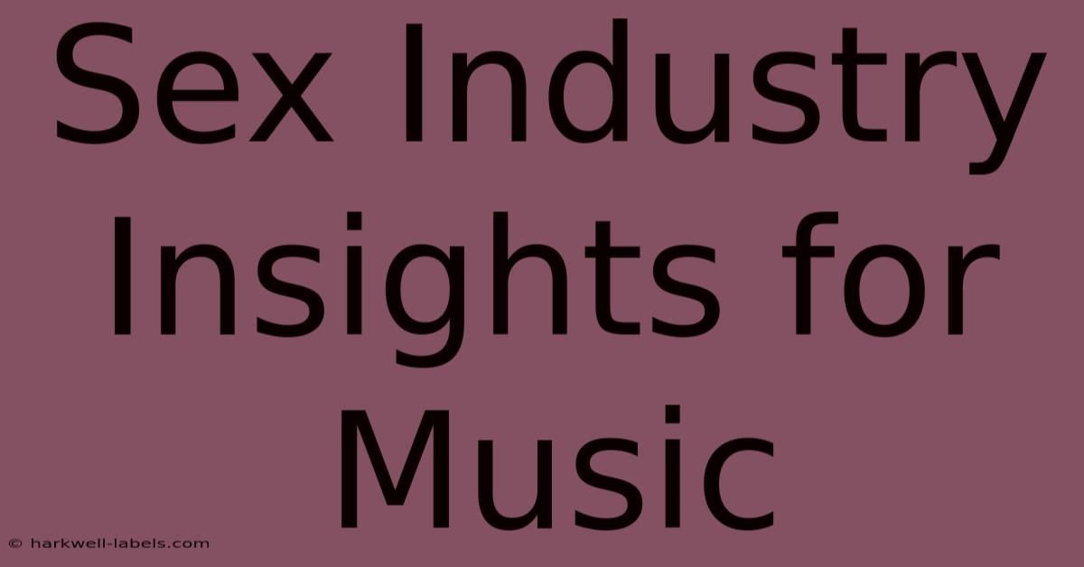 Sex Industry Insights For Music