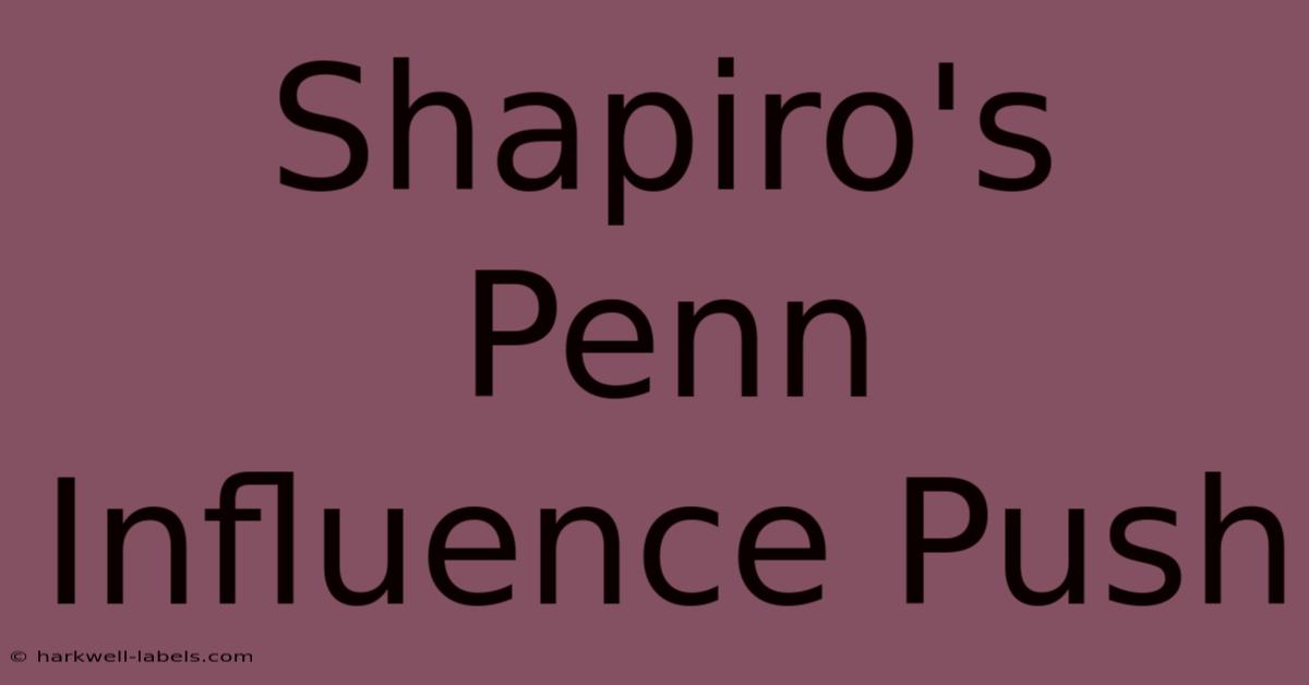 Shapiro's Penn Influence Push