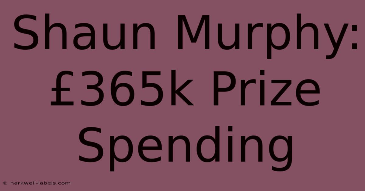 Shaun Murphy: £365k Prize Spending