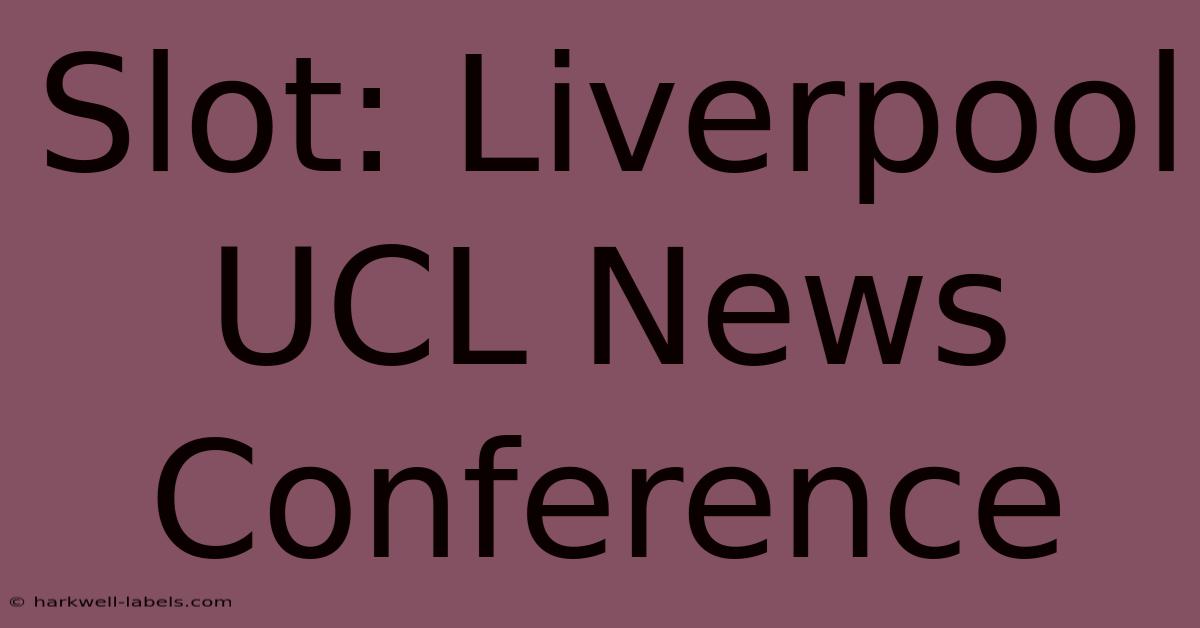 Slot: Liverpool UCL News Conference