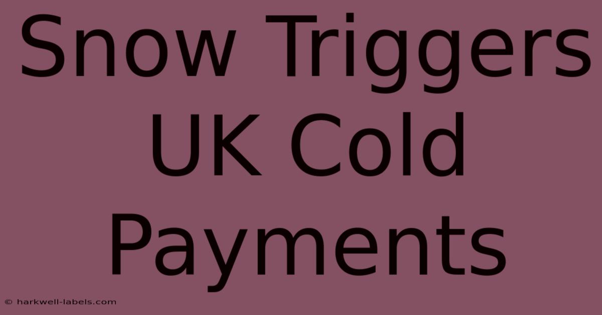 Snow Triggers UK Cold Payments