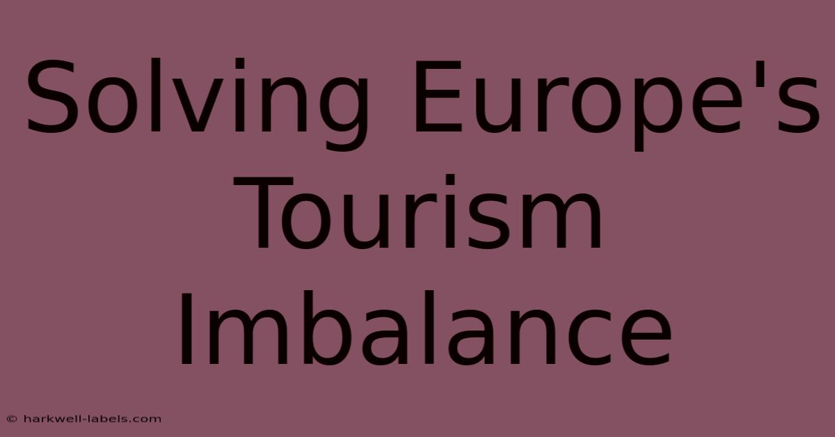 Solving Europe's Tourism Imbalance