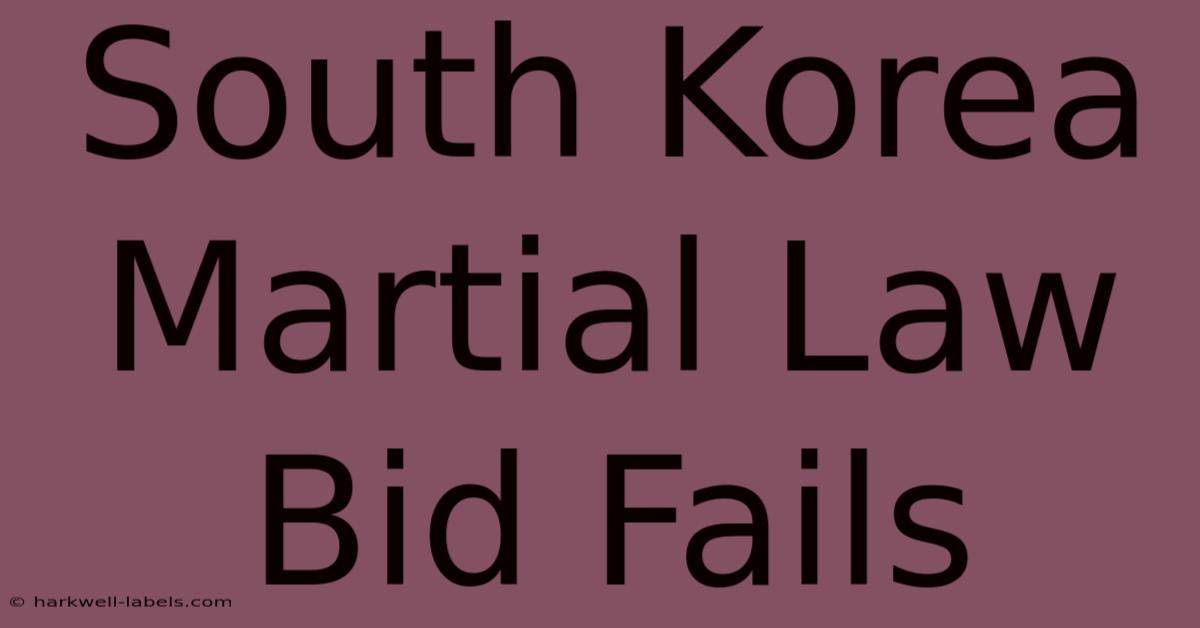 South Korea Martial Law Bid Fails