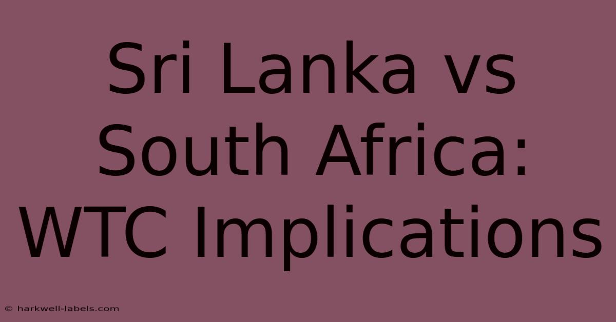 Sri Lanka Vs South Africa: WTC Implications