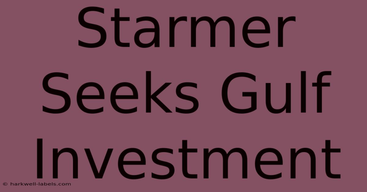 Starmer Seeks Gulf Investment