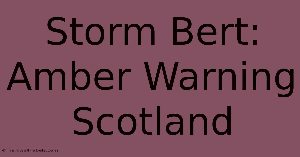 Storm Bert: Amber Warning Scotland