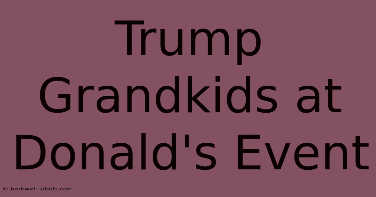 Trump Grandkids At Donald's Event