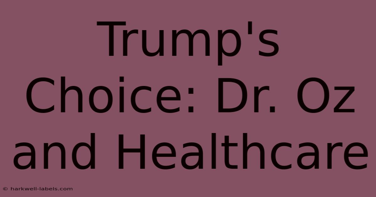 Trump's Choice: Dr. Oz And Healthcare