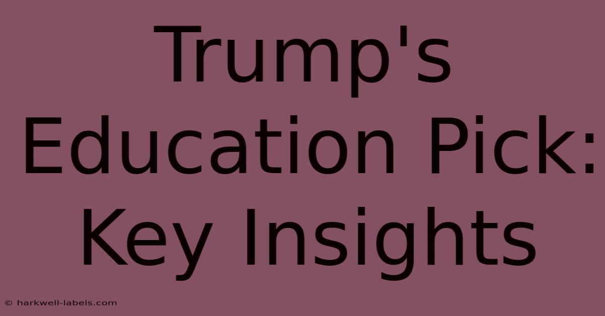 Trump's Education Pick: Key Insights