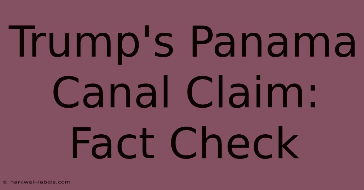 Trump's Panama Canal Claim: Fact Check